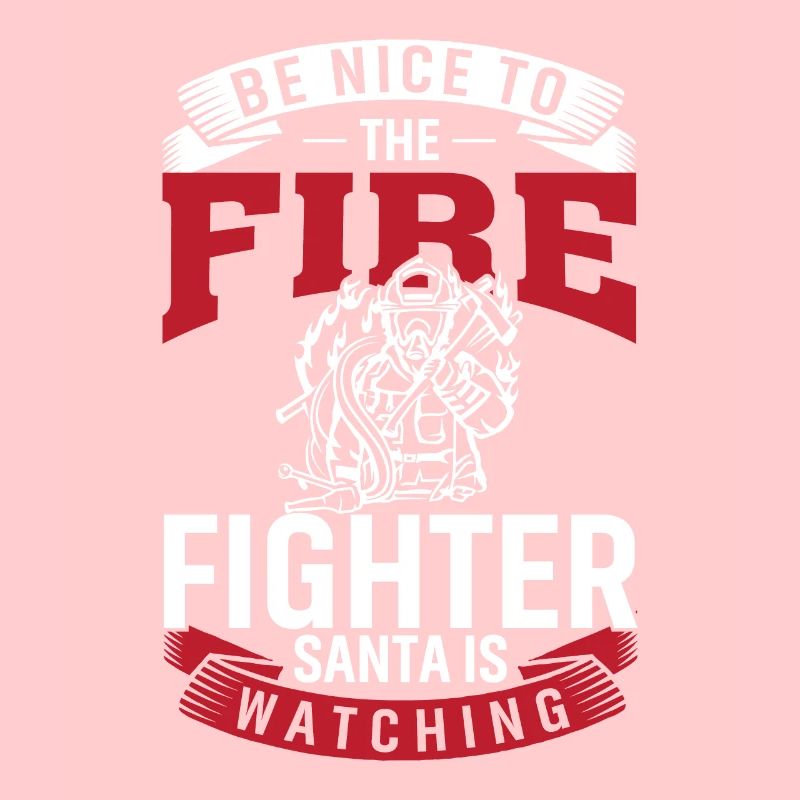 Be nice to the firefighter
