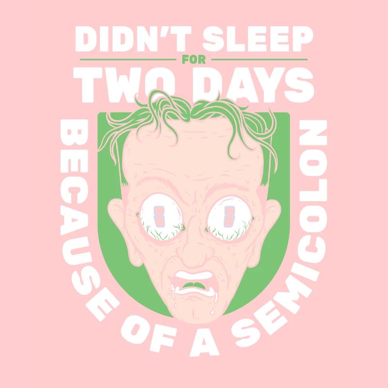 Didn't Sleep For Two Days Semicolon Developer