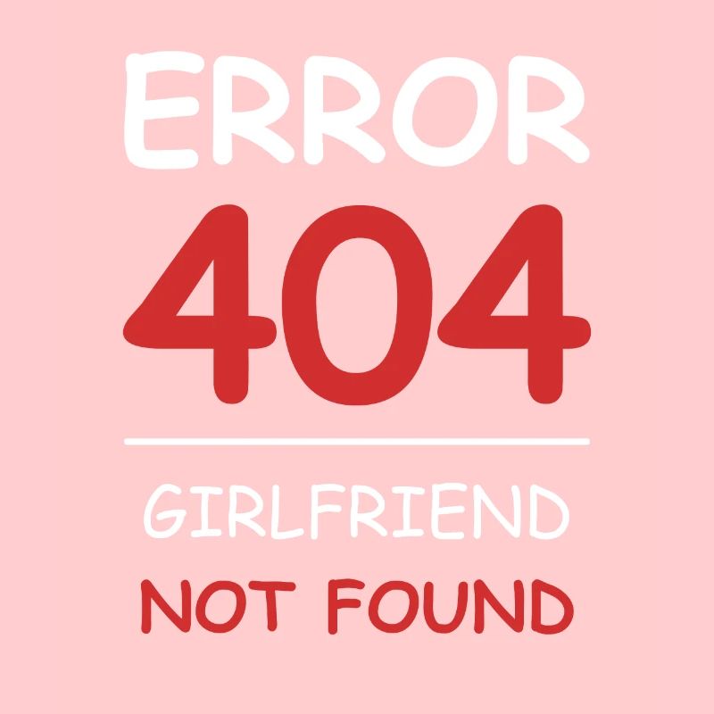 Girlfriend not found Error 404