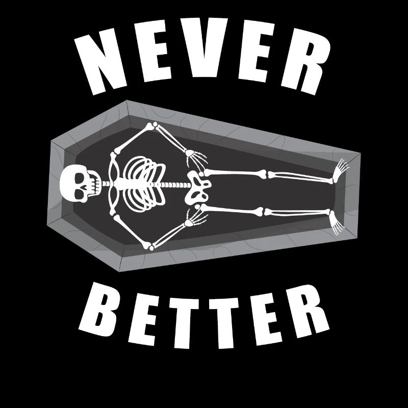 Dead Inside Sarcastic Never Better Skeleton
