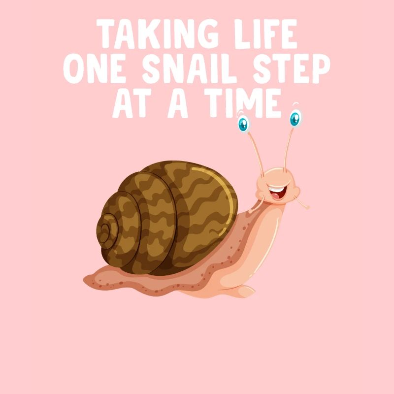 Snail lover A snail's step sluggish