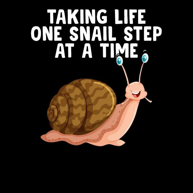 Snail lover A snail's step sluggish