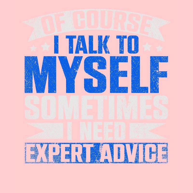 Of Course I Need Myself Sometimes I Need Expert