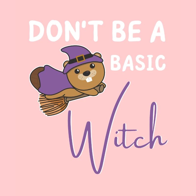 Biber Halloween Hexe Hexen don't be a basic witch