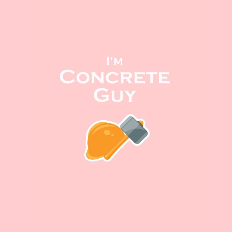 I'm Concrete Guy Worker Roofer Hardware