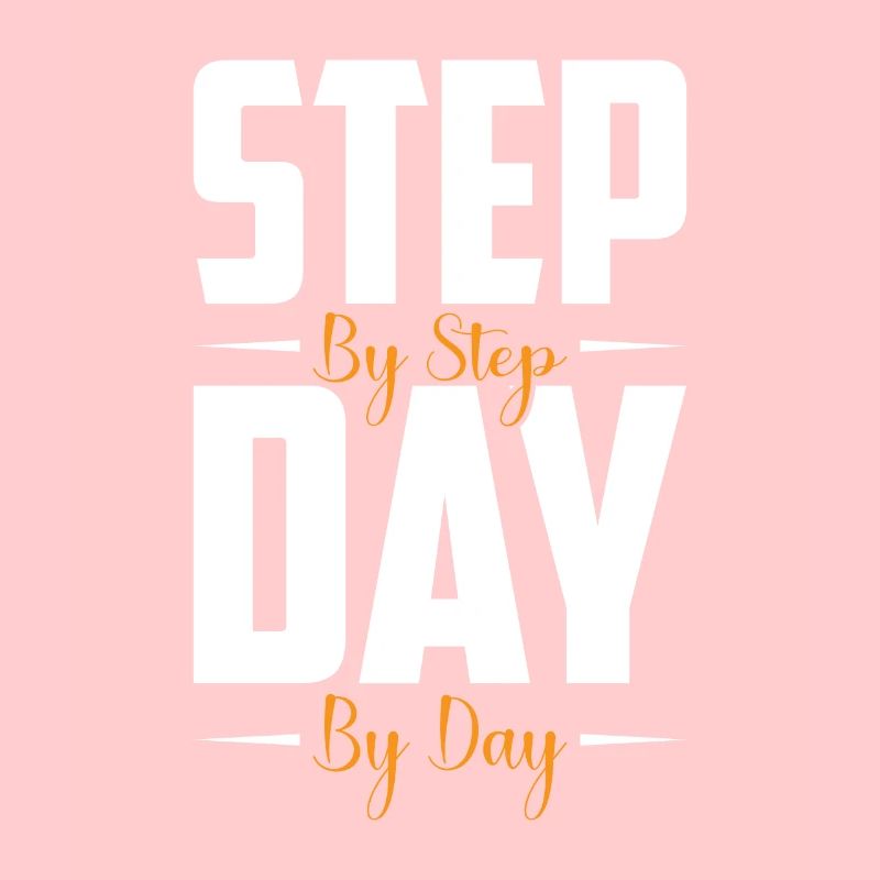 Step by step, day by day,