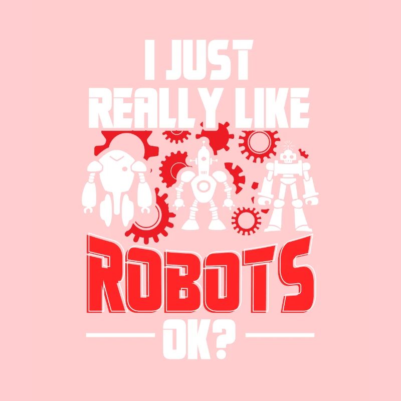 Funny I Just Really Like Robots Okay Droid Builder