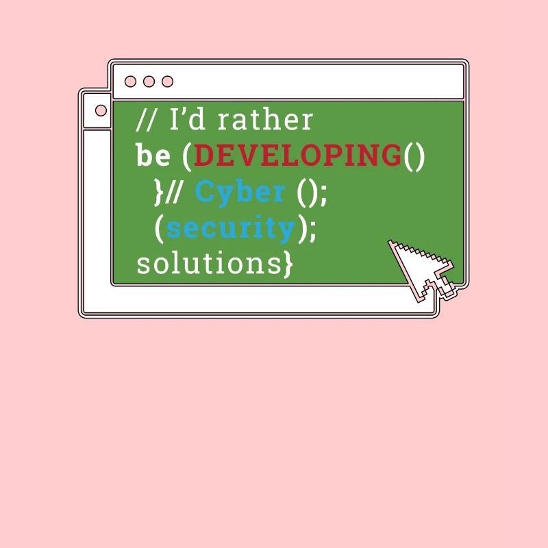Cybersecurity I'd Rather Be Developing Programmer