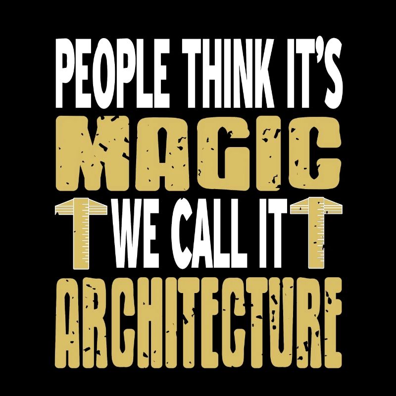 People Think It's Magic We Call It ARCHITECTURE