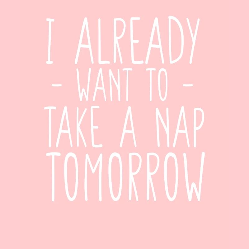 Ich will morgen schon ein Nickerchen machen