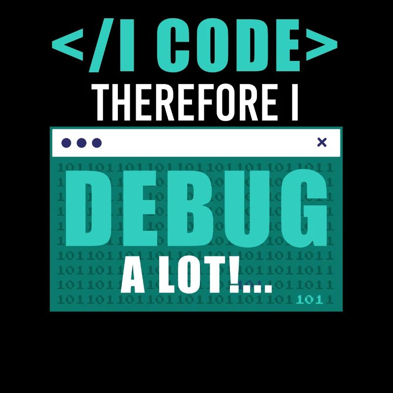 I Code Therefore I Debug Programming Computer Prog