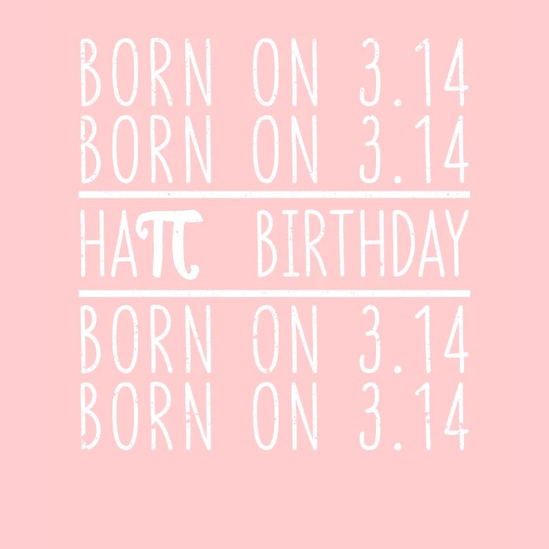 Funny Born On Pi Day 3.14 Math Hapi Geburtstag