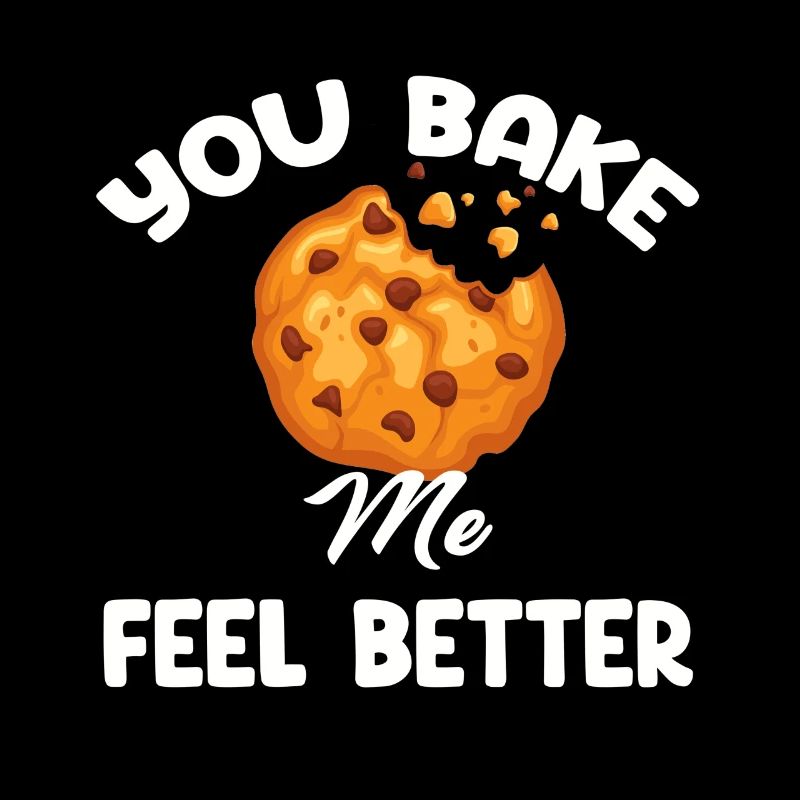 You bake me, make me feel better, puns