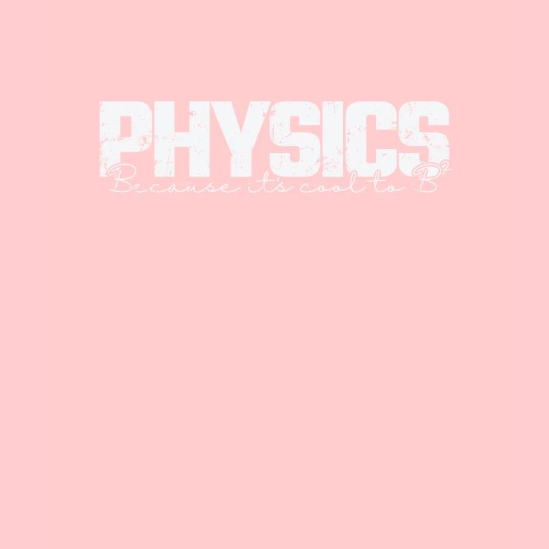 Physics because it's cool to study B2