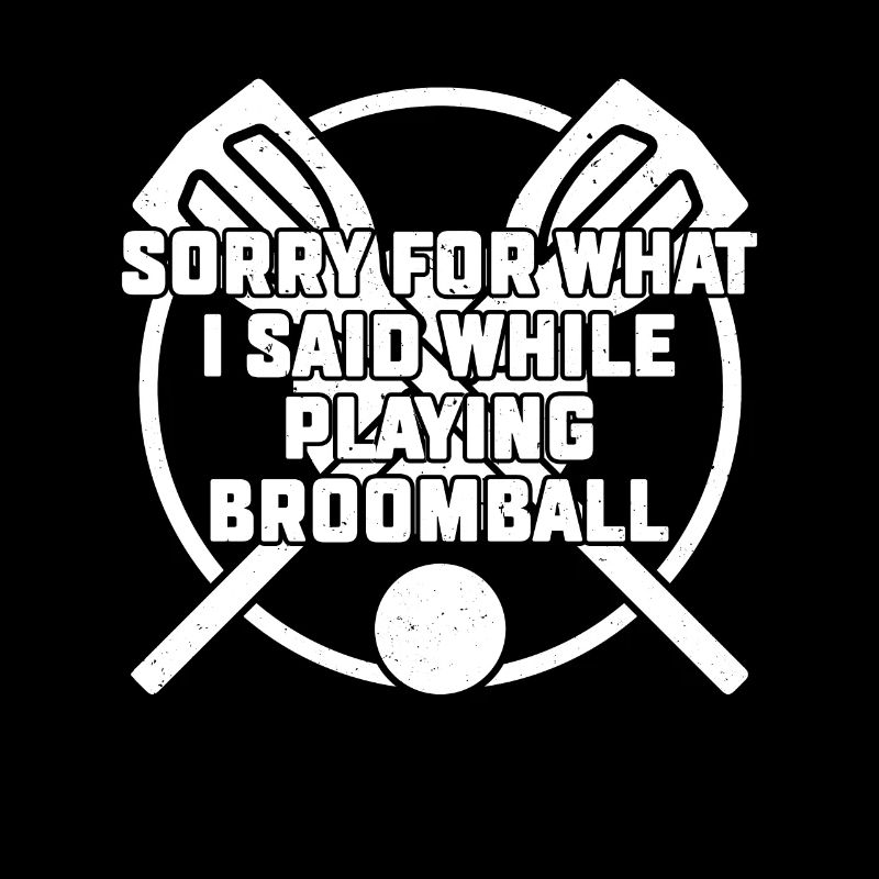 Broomball - Sorry For What I Said While Playing Br