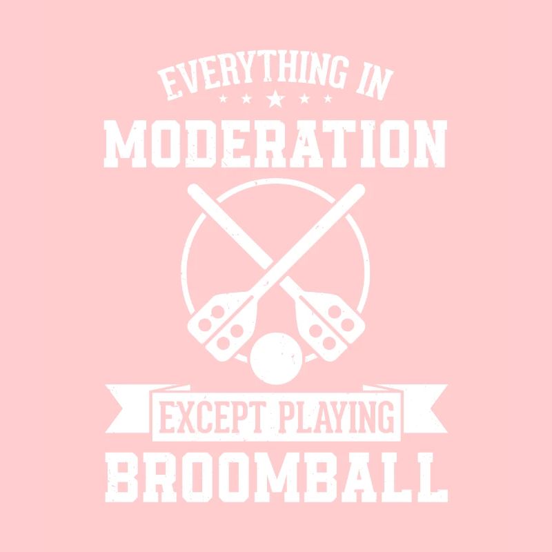 Everything In Moderation Except Playing Broomball
