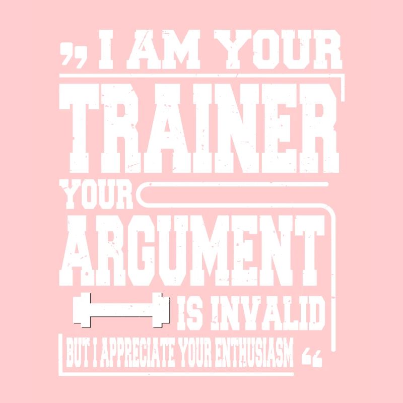 I Am Your Trainer Your Argument Is Invalid Persona