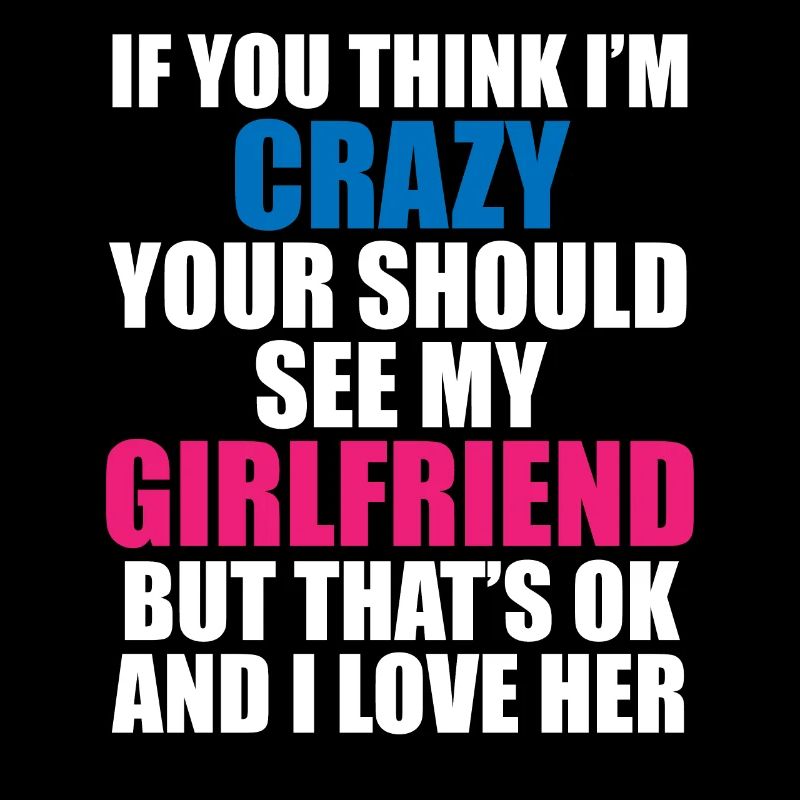 Crazy Girlfriend - Funny Statement