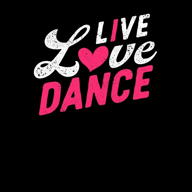 Live Love Dance Funny Dance Lover Dancer