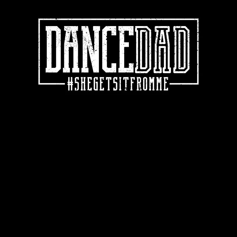 Dance Dad She Gets It From Me Funny Father's Day