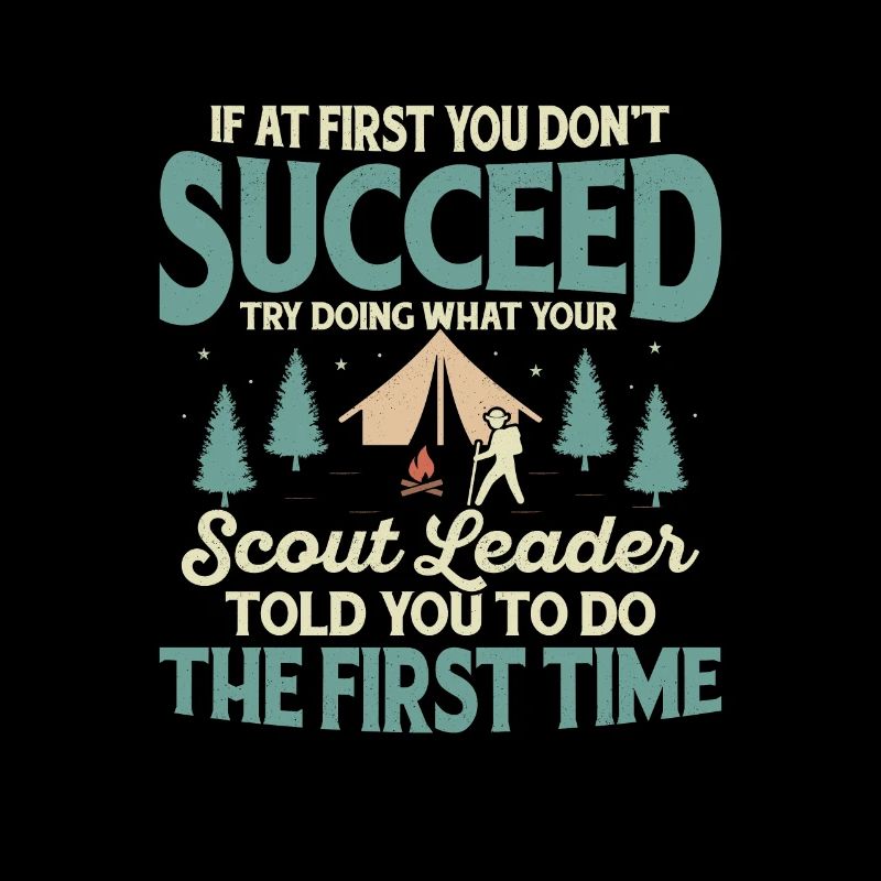 Scout Leader Wisdom: First Time Success Tee
