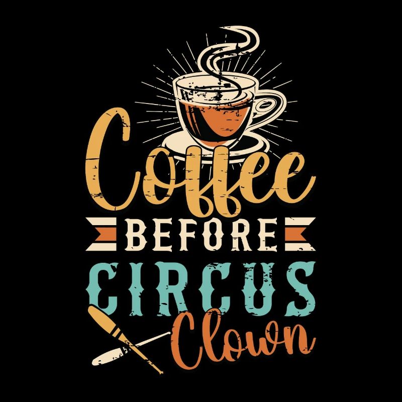 Circus Clown Coffee Before Juggling Coffee Lover