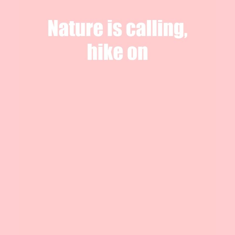Hiking - Nature is Calling, Hike On