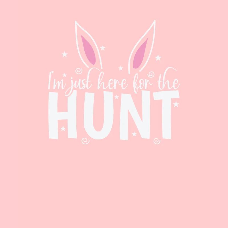 I'm just here for the Hunt Easter Easter Eggs
