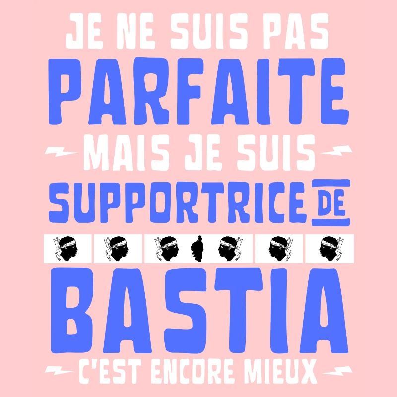 Pas Parfaite mais Supportrice de Bastia