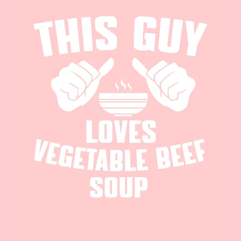 HomemadeThis Guy Loves Vegetable Beef Sup