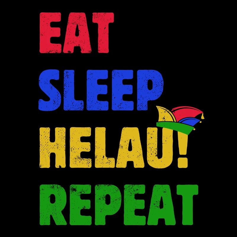 Eat Sleep Helau Repeat - Karneval Spruch