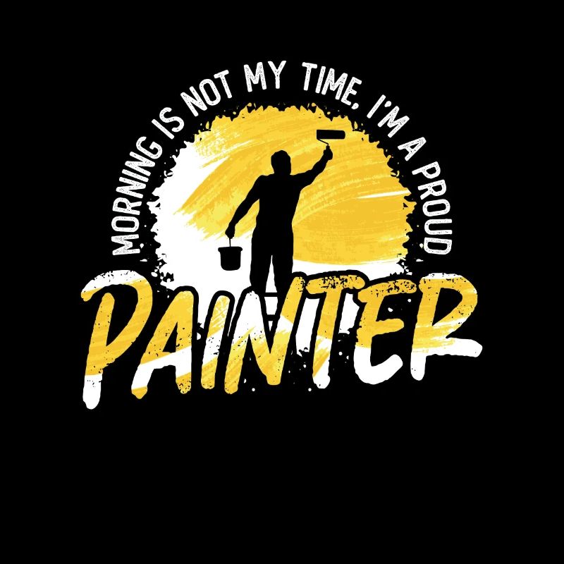 Painter Morning Is Not My Time I'm A Car Painter