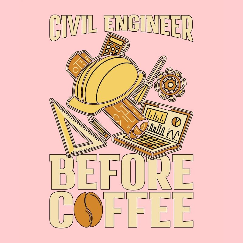 Civil Engineer Before Engineering Coffee Lover