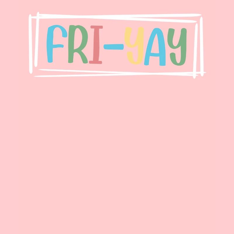 Fri Yay Teachers School Weekend Vibes