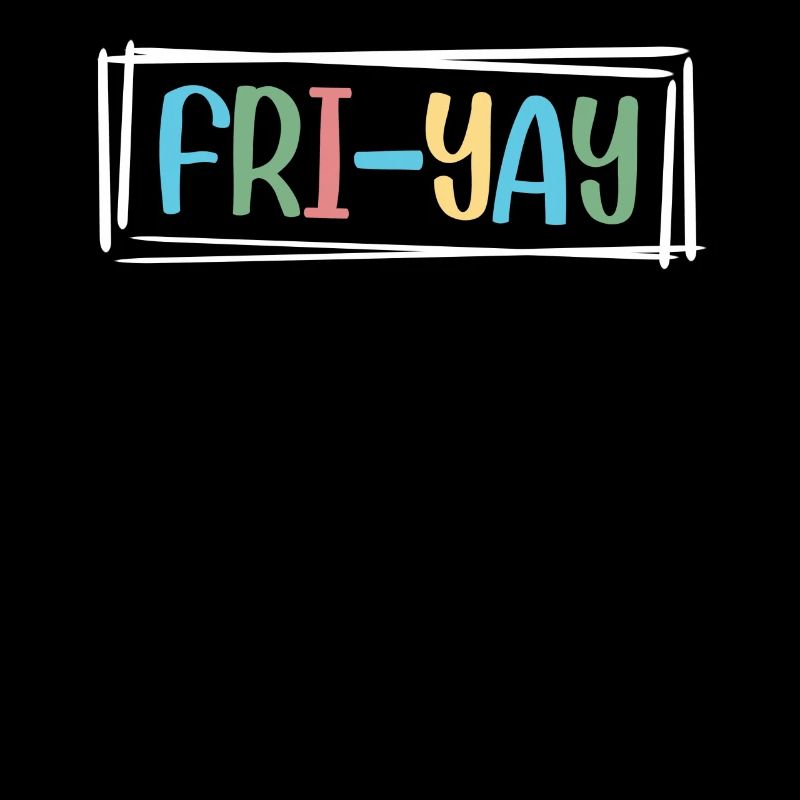 Fri Yay Teachers School Weekend Vibes
