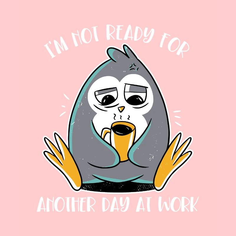 Not Ready For Another Day At Work Kaiserpinguin