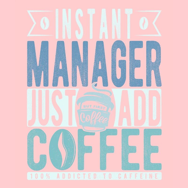 Instant Manager Just Add Coffee
