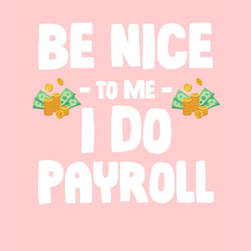 Be kind to me, I'll do payroll accounting