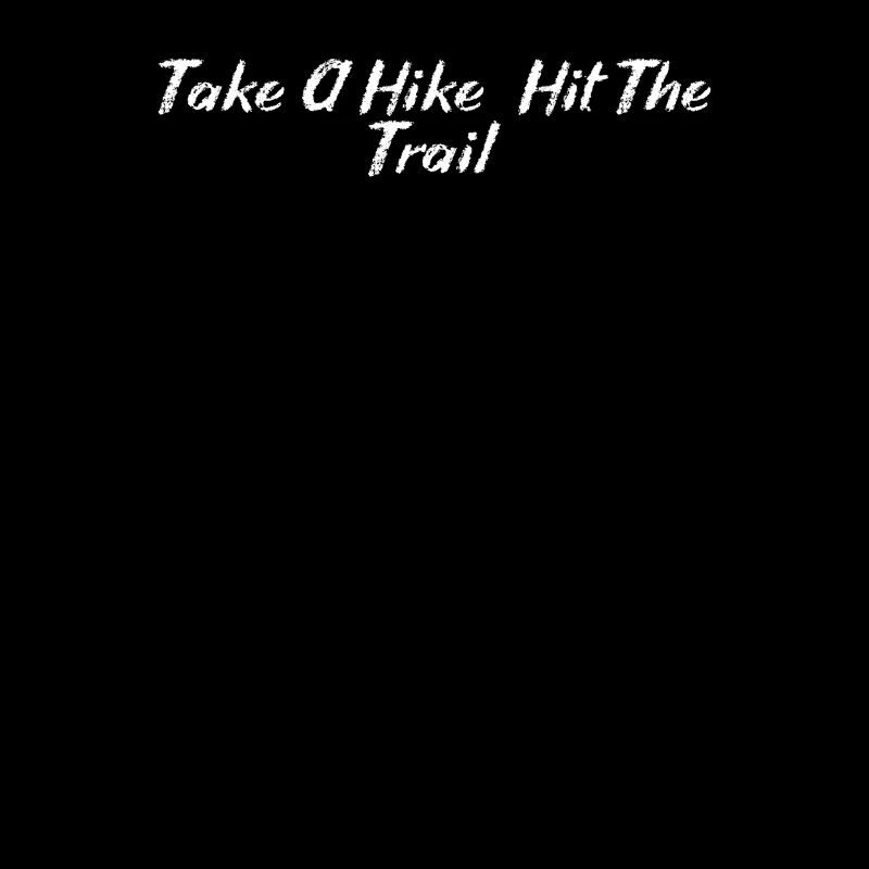 Hiking - Take A Hike, Hit The Trail