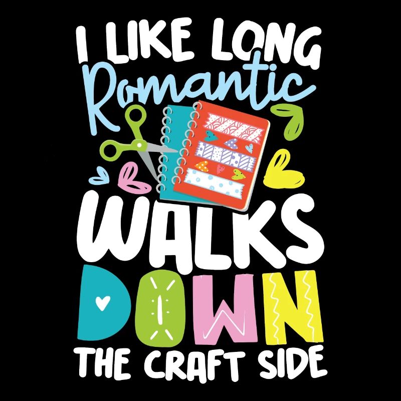 I Like Long Romantic Walks Down The Craft Side