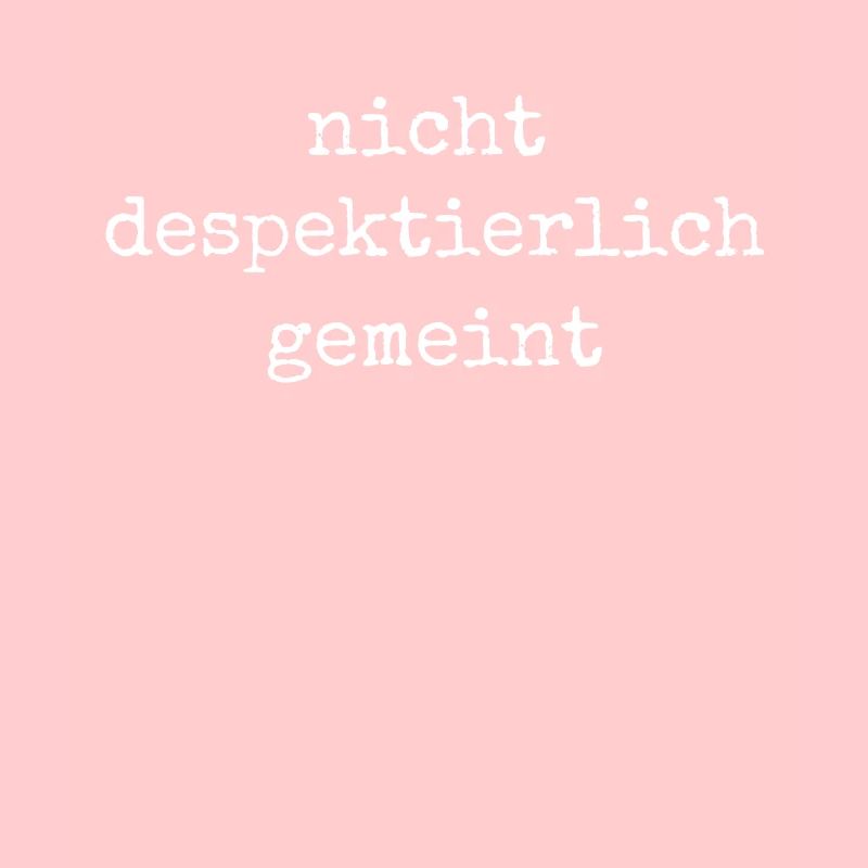 Nicht Despektierlich Gemeint