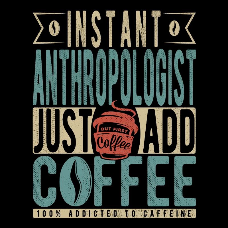 Anthropologue instantané Il suffit d’ajouter du café