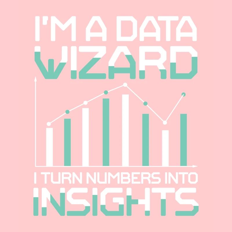 I'm A Data Wizard I Turn Numbers Into Insights