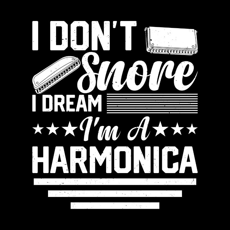 I Don't Snore I Dream I'm A Harmonica