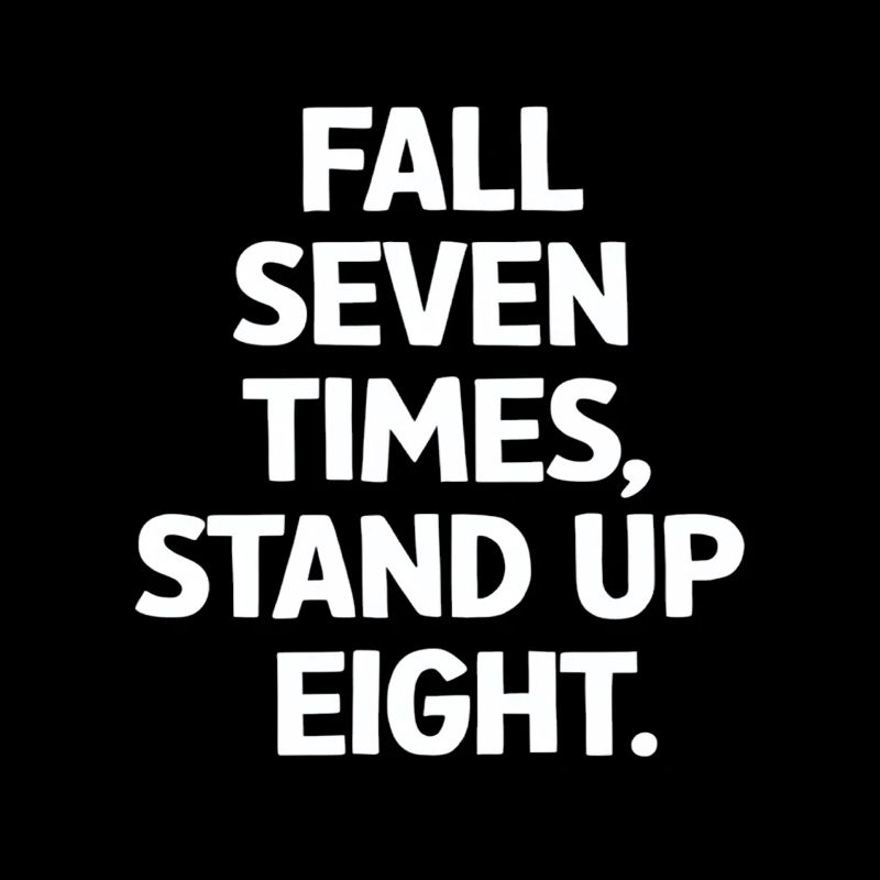 Fall Seven Times Stand Up Eight Motivation