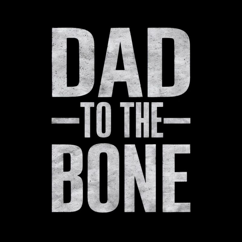 Dad To The Bone Strong Expression