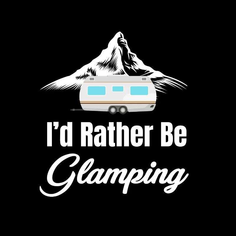 I'd Rather Be Glamping Funny Glamper Hiker
