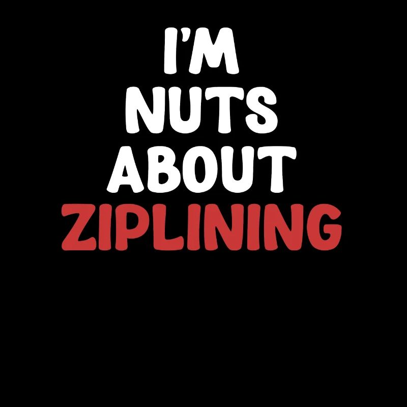 I'm crazy about ziplining,