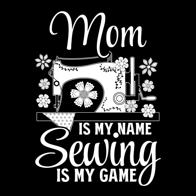 Maman c’est mon nom Coudre c’est mon jeu - Sewing Mama