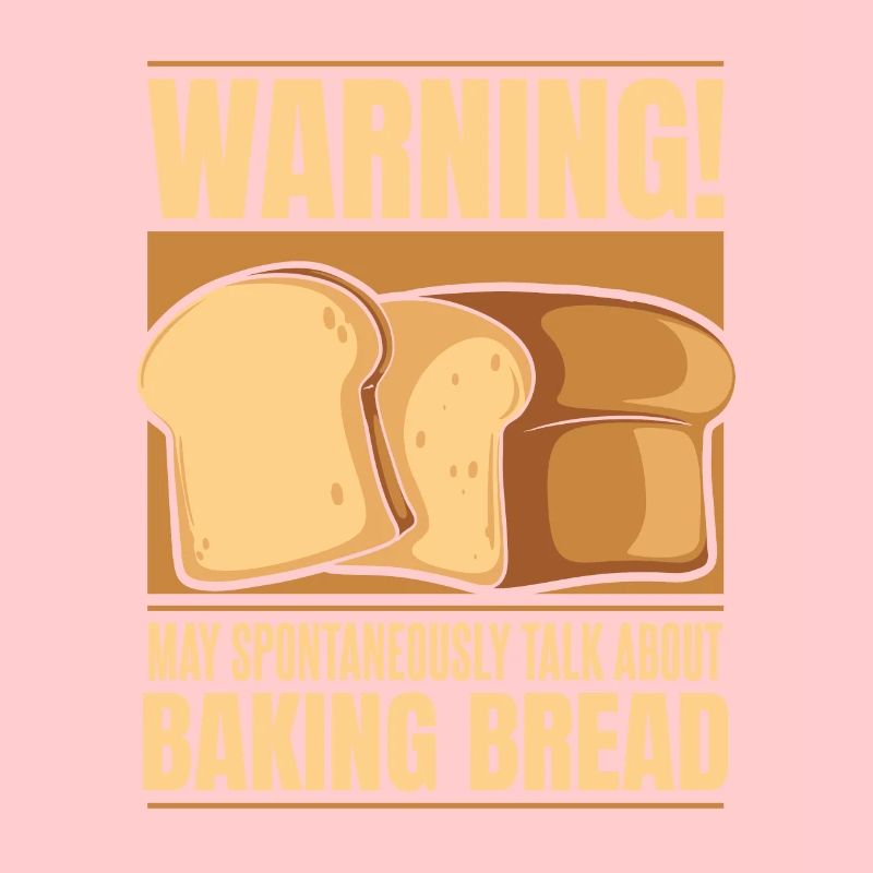 May Spontaneously Talk About Baking Bread Lover
